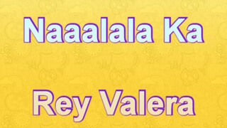 Naaalala ka By : Rey Valera