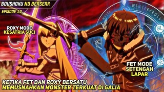 Ketika Fet Dan Roxy Bersatu Melawan Monster Terkuat Galia‼️Boushoku No Berserk Episode 10