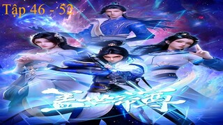 Cái Thế Đế Tôn Tập 46 - 52 (End)