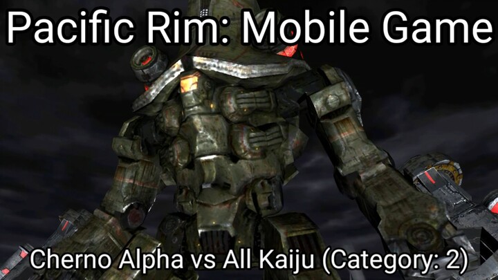 Pacific Rim: Mobile Game (Cherno Alpha vs All Kaiju Category 2) #BstationGamers #bestofbest