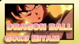 DRAGON BALL|【AMV】Nikmati pesta visual dari Goku Hitam