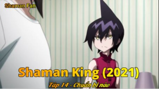 Shaman King (2021) Tập 14 - Chuẩn bị nào