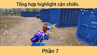 Tổng hợp highlight cận chiến p7