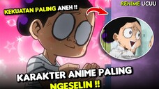 Karakter Anime Paling Ngeselin Dg Kekuatan Paling Aneh di Dunia Anime ??!