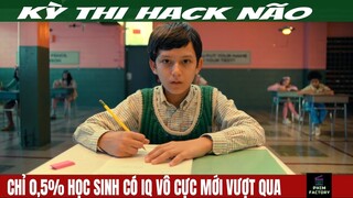 Chỉ 0,5% Học Sinh Có IQ Vô Cực Vượt Qua Được Kỳ Thi Hack Não Này | Review Phim | Phim Factory #81