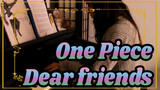 [One Piece] Dear friends-Ru's Piano