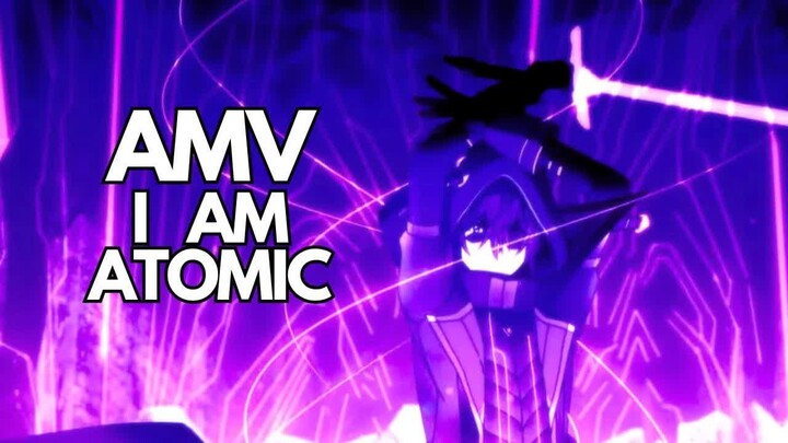 I AM ATOMIC「AMV」