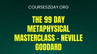 [COURSES2DAY.ORG] The 99 Day Metaphysical Masterclass – Neville Goddard Download