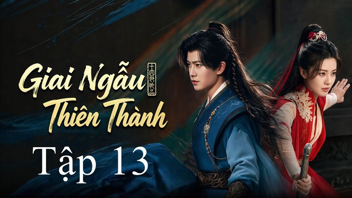 Giai Ngẫu Thiên Thành (Fate Chooses You) Full HD - Tập 13 (Thuyết Minh)