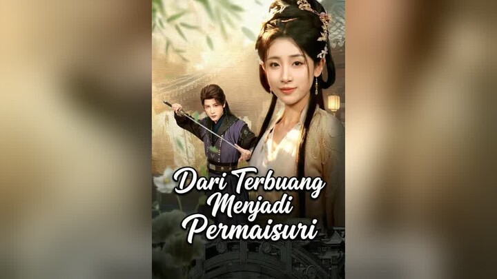 Dari Terbuang Menjadi Permaisuri Full Bahasa Indonesia (MELO)