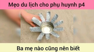Mẹo du lịch cho phụ huynh p4