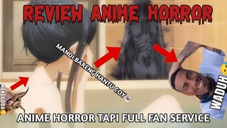 REVIEW ANIME HORROR TAPI KOK FULL FAN SERVICE||REVIEW ANIME