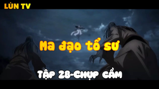 Ma đạo tổ sư_Tập 28-Chụp cầm