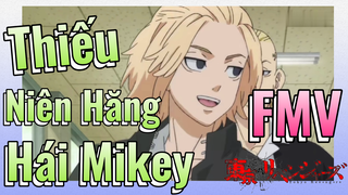 [Tokyo Revengers] FMV | Thiếu Niên Hăng Hái Mikey