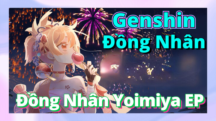 [Genshin, Đồng Nhân]Đồng Nhân Yoimiya EP