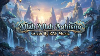 Allah Allah Aghisna Cover By RAFZY MUSIC [RAF]