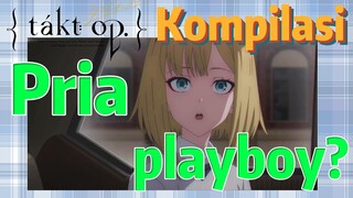 [Takt Op. Destiny] Kompilasi | Pria playboy?