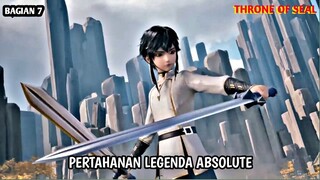 JIKA INGIN MELINDUNGI DUNIA MAKA HARUS SIAP MENAHAN RASA SAKIT THRONE OF SEAL BAGIAN 7