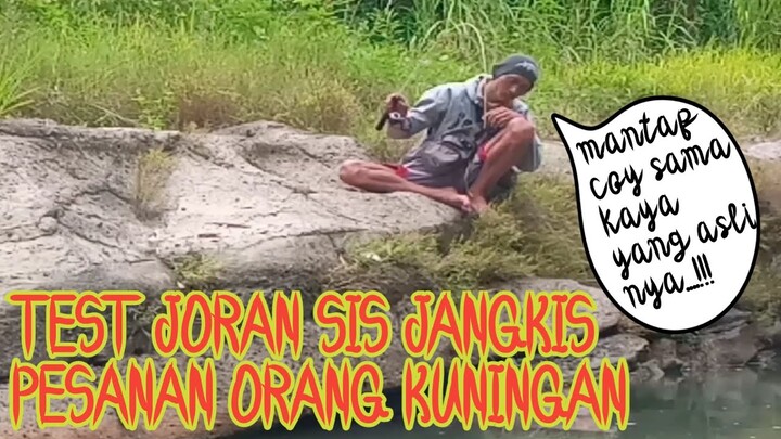 Test joran si jangkis pesanan orang kuningan