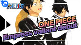 ONE PIECE|Domineering and charming! Empress valiant debut_2