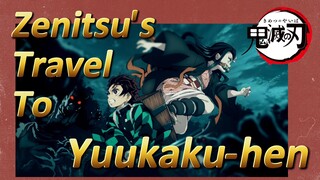 Zenitsu's Travel To Yuukaku-hen