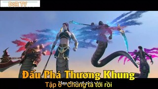 Đấu Phá Thương Khung Tập 6 - Chúng ta tới rồi