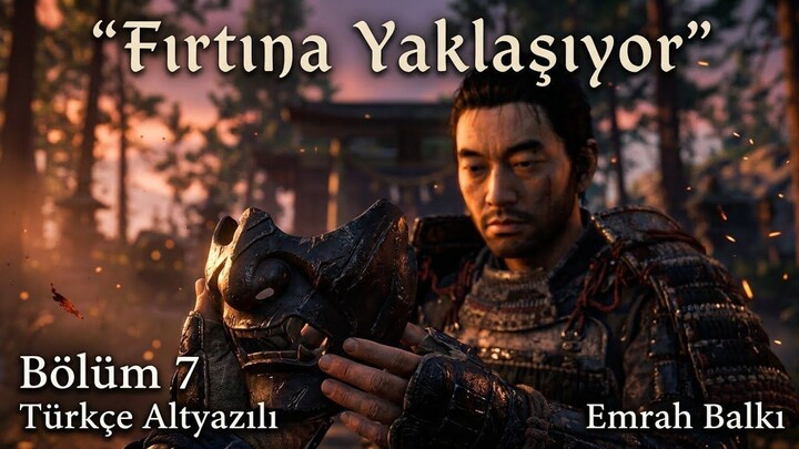 🌩️ 风暴将至!🎋 Ghost of Tsushima|土耳其语字幕|第7集 🎴