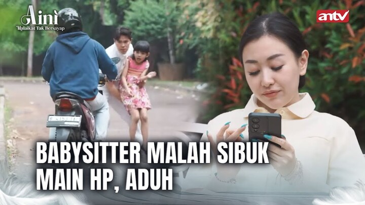 Babysitter Cemburu Sama Ibu Majikan | Aini Malaikat Tak Bersayap ANTV Eps 18 (1/5)
