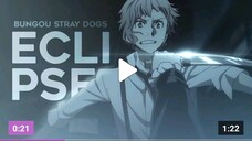 Eclipse [Bungou Stray Dogs] - AMV - FilmMilenial