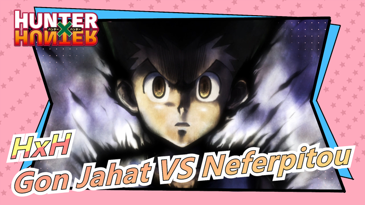 HUNTER×HUNTER | Gon Jahat VS Neferpitou | PertempuranYangPenuhDenganKesedihanTakAdaHabisnya