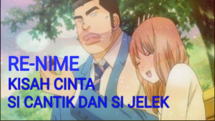 RE-NIME : KISAH CINTA SI CANTIK DAN SI JELEK (ORE MONOGATARI)