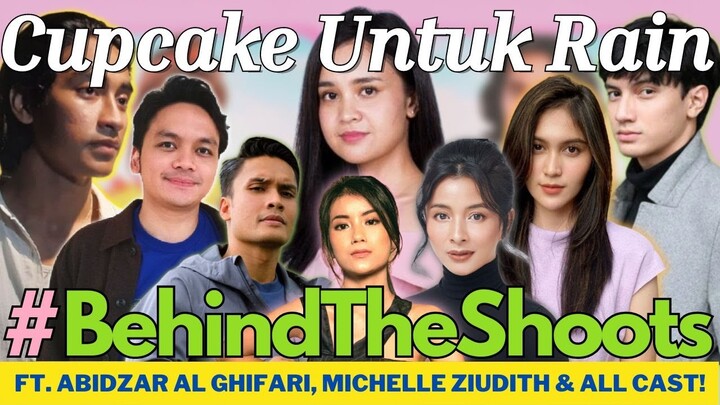 CUPCAKE UNTUK RAIN FT. ABIDZAR, MICHELLE ZIUDITH, CALVIN JEREMY (PART 01 -  BEHIND THE SHOOTS)