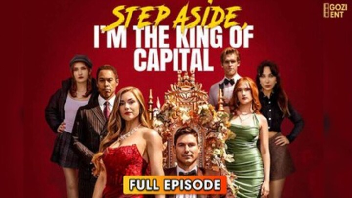 Step Aside, I'm the King of Capital Full