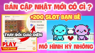 PLAY TOGETHER | CẬP NHẬT MỚI TĂNG 200 SLOT BẠN BÈ , MÔ HÌNH KỲ NHÔNG AXOLOTL | TOP1BABY