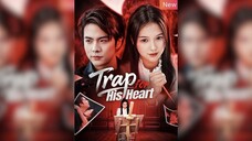 Cái bẫy cho trái tim anh ấy (Trap for His Heart) - Phụ đề tiếng Việt