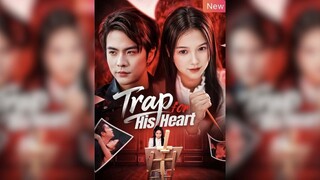 Cái bẫy cho trái tim anh ấy (Trap for His Heart) - Phụ đề tiếng Việt