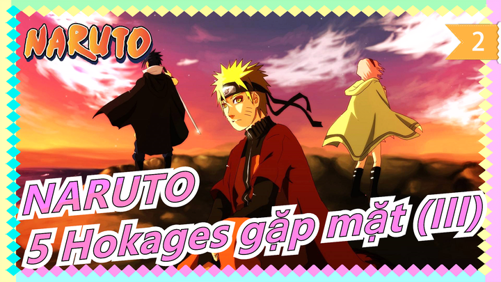 [Naruto Shippuden] Cắt đoạn Kakashi|5 Hokage gặp mặt|Naruto cầu xin Lôi Ảnh tha cho Sasuke_B