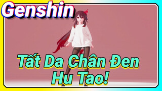 Tất Da Chân Đen Hu Tao!