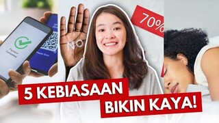 5 KEBIASAAN SIMPEL BIKIN KAYA PALING REALISTIS