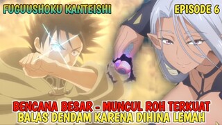 FUGUSHOKU KANTEISHI EPISODE 6 - KEMUNCULAN ROH JAHAT TERKUAT ‼️ ADU MEKANIK 2 BOCAH LEMAH OVERPOWER
