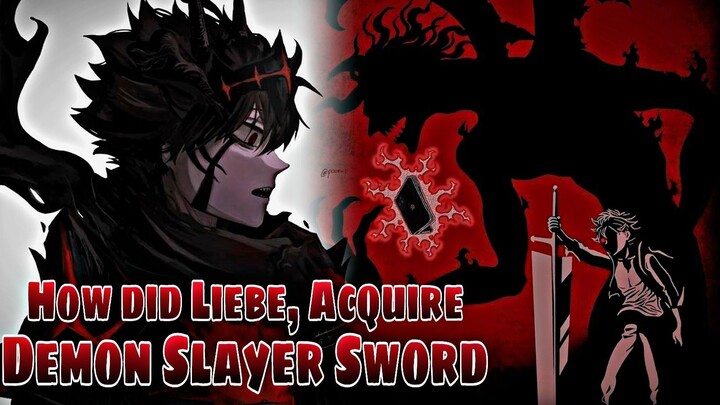 Black Clover, Paano Nakuha ni Liebe ang Demon Slayer Anti Magic Sword ni Asta