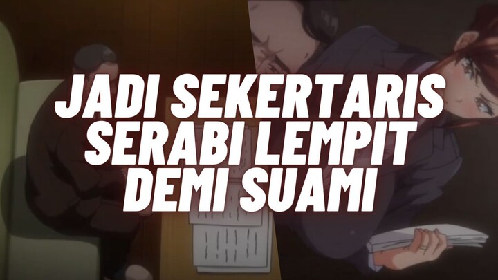 RELA JADI SEKERTARIS UB DEMI SUAMI -ALUR CERITA HANIME