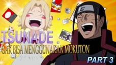 ANEH BANGET TSUNADE GAK BISA MENGGUNAKAN MOKUTON‼️ (PART 3)