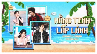 [Vietsub Full] Hằng Tinh Lấp Lánh - EP2 Thượng