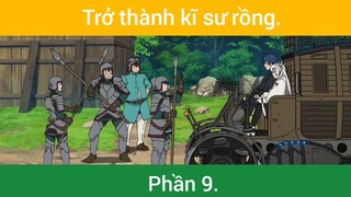 Trở thành kĩ sư rồng p9