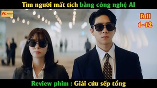 Tìm người mất tích bằng công nghệ AI - Review phim Giải Cứu Sếp Tổng