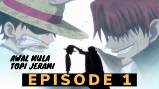 Alur Cerita One Piece  | Episode 1 | Asal Usul  Luffy dan Topi Jerami