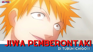 Bleach || Jiwa Pemberontak Di Tubuh Ichigo ❗❗