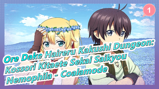 Ore Dake Haireru Kakushi Dungeon: Kossori Kitaete Sekai Saikyou  ED Full「Nemophila」Coalamode _1