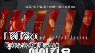 I Kill You (2025) | Episode 6 Finale | EngSub